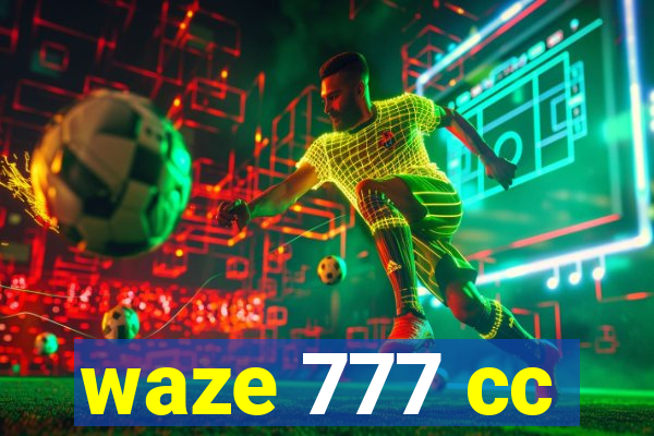 waze 777 cc